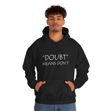 Load image into Gallery viewer, Doubt Means Don’t Hooded Sweatshirt