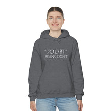 Load image into Gallery viewer, Doubt Means Don’t Hooded Sweatshirt