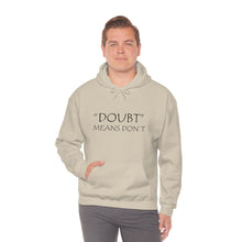 Load image into Gallery viewer, Doubt Means Don’t Hooded Sweatshirt