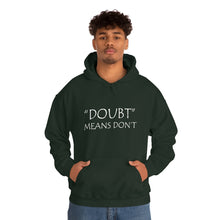 Load image into Gallery viewer, Doubt Means Don’t Hooded Sweatshirt