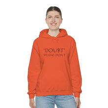 Load image into Gallery viewer, Doubt Means Don’t Hooded Sweatshirt