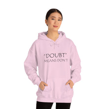 Load image into Gallery viewer, Doubt Means Don’t Hooded Sweatshirt