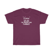 Load image into Gallery viewer, &quot;Karen&quot; You Got The Right One Tuhday White Men&#39;s Heavy Cotton Tee