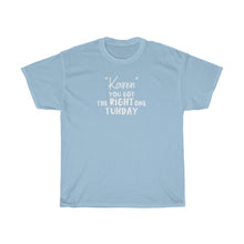 Load image into Gallery viewer, &quot;Karen&quot; You Got The Right One Tuhday White Men&#39;s Heavy Cotton Tee