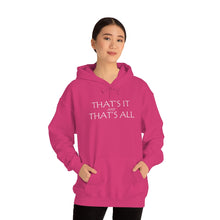 Load image into Gallery viewer, That’s it And That’s All Hooded Sweatshirt