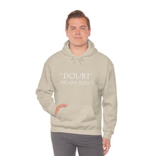 Load image into Gallery viewer, Doubt Means Don’t Hooded Sweatshirt