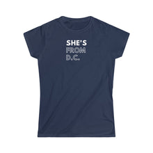 Load image into Gallery viewer, She's from DC Women's Softstyle Tee