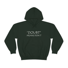 Load image into Gallery viewer, Doubt Means Don’t Hooded Sweatshirt