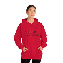 Load image into Gallery viewer, Doubt Means Don’t Hooded Sweatshirt