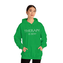 Load image into Gallery viewer, Therapy is Sexy Hooded Sweatshirt