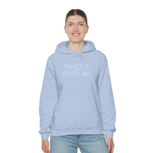 Load image into Gallery viewer, That’s it And That’s All Hooded Sweatshirt