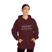 Load image into Gallery viewer, Doubt Means Don’t Hooded Sweatshirt