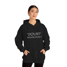 Load image into Gallery viewer, Doubt Means Don’t Hooded Sweatshirt