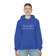 Load image into Gallery viewer, Doubt Means Don’t Hooded Sweatshirt