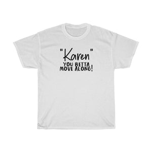 "Karen" You Betta Move Along Men's Heavy Cotton Tee