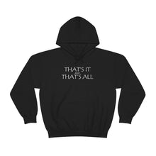 Load image into Gallery viewer, That’s it And That’s All Hooded Sweatshirt