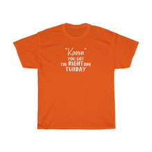 Load image into Gallery viewer, &quot;Karen&quot; You Got The Right One Tuhday White Men&#39;s Heavy Cotton Tee
