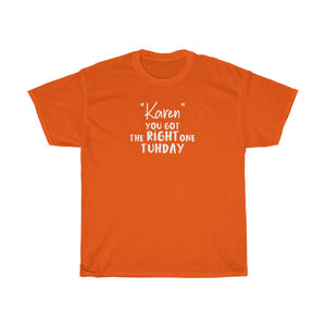 "Karen" You Got The Right One Tuhday White Men's Heavy Cotton Tee
