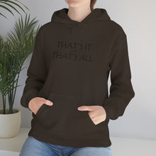 Load image into Gallery viewer, That’s it And That’s All Hooded Sweatshirt