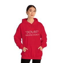 Load image into Gallery viewer, Doubt Means Don’t Hooded Sweatshirt