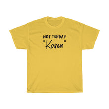 Load image into Gallery viewer, Not Tuhday "Karen" Men's Heavy Cotton Tee