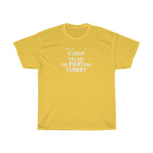 Load image into Gallery viewer, &quot;Karen&quot; You Got The Right One Tuhday White Men&#39;s Heavy Cotton Tee