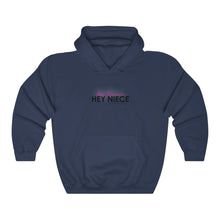 Load image into Gallery viewer, Hey Niece Hooded Sweatshirt