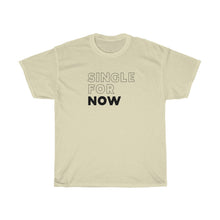 Load image into Gallery viewer, Single For Now Heavy Cotton Tee