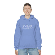 Load image into Gallery viewer, Doubt Means Don’t Hooded Sweatshirt