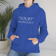 Load image into Gallery viewer, Doubt Means Don’t Hooded Sweatshirt