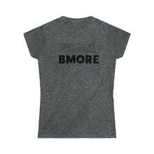 Load image into Gallery viewer, From Bmore Women&#39;s Softstyle Tee