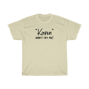 "Karen" Don't Try Me Men's Heavy Cotton Tee