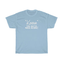Load image into Gallery viewer, &quot;Karen&quot; You Betta Move Along White Men&#39;s Heavy Cotton Tee