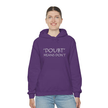 Load image into Gallery viewer, Doubt Means Don’t Hooded Sweatshirt