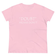Load image into Gallery viewer, Doubt Means Don&#39;t Midweight Cotton Tee