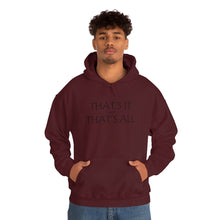 Load image into Gallery viewer, That’s it And That’s All Hooded Sweatshirt