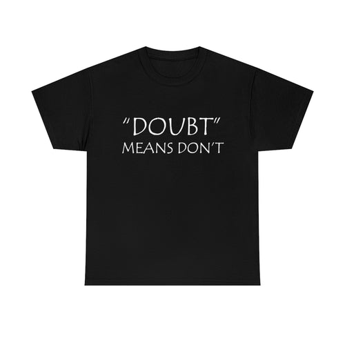 Doubt Means Don't Unisex Heavy Cotton Tee