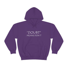 Load image into Gallery viewer, Doubt Means Don’t Hooded Sweatshirt