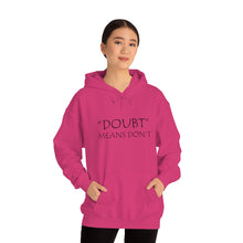 Load image into Gallery viewer, Doubt Means Don’t Hooded Sweatshirt
