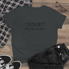 Load image into Gallery viewer, Doubt Means Don&#39;t Midweight Cotton Tee