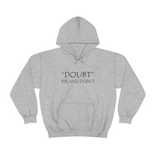 Load image into Gallery viewer, Doubt Means Don’t Hooded Sweatshirt