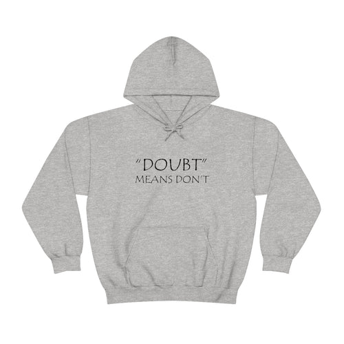 Doubt Means Don’t Hooded Sweatshirt