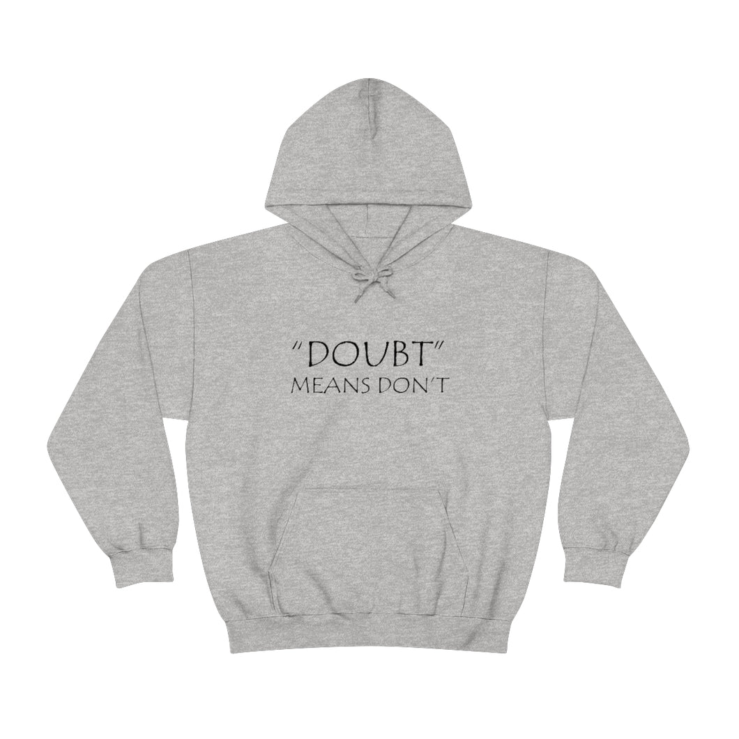 Doubt Means Don’t Hooded Sweatshirt