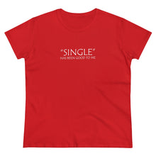 Load image into Gallery viewer, Single Has Been Good to Me Midweight Cotton Tee