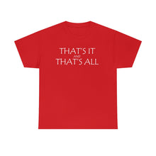 Load image into Gallery viewer, That's it &amp; That's All Heavy Cotton Tee