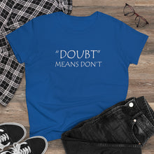 Load image into Gallery viewer, Doubt Means Don&#39;t Midweight Cotton Tee
