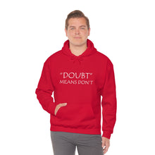 Load image into Gallery viewer, Doubt Means Don’t Hooded Sweatshirt
