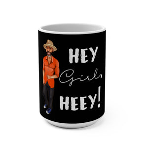 Hey Girl Heey Mug 15oz