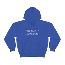 Load image into Gallery viewer, Doubt Means Don’t Hooded Sweatshirt