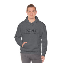 Load image into Gallery viewer, Doubt Means Don’t Hooded Sweatshirt